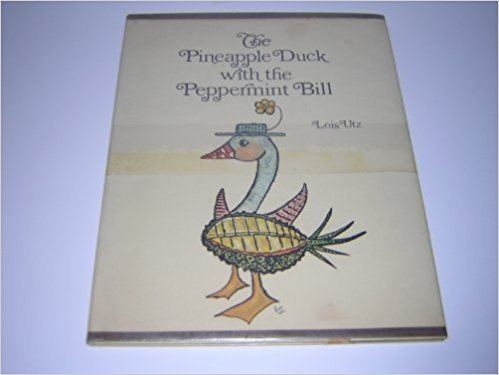 Lois Utz The pineapple duck with the peppermint bill Lois Utz Amazoncom Books