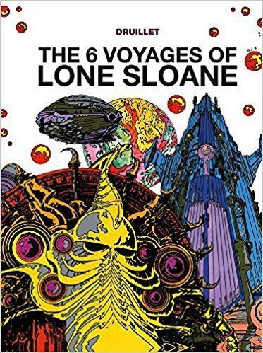 Lone Sloane The 6 Voyages of Lone Sloane Vol 1 Philippe Druillet