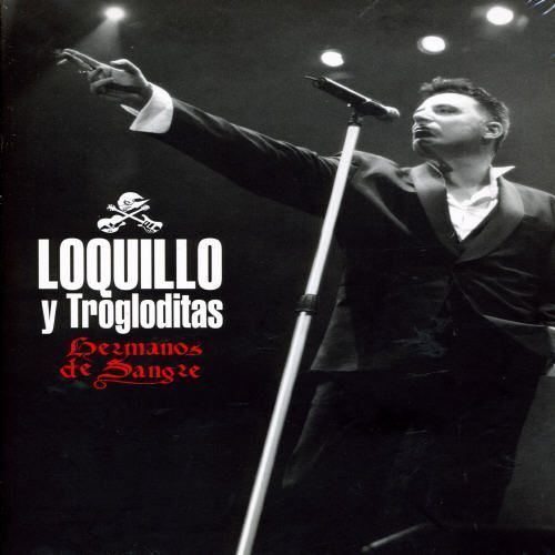 Loquillo (singer) Hermanos de Sangre Loquillo y los Trogloditas Songs Reviews
