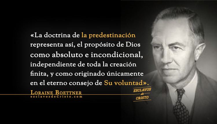 Loraine Boettner Predestinacin Loraine Boettner Esclavos de Cristo