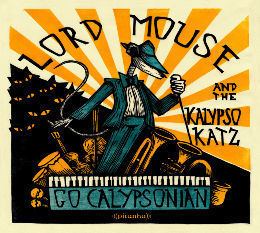 Lord Mouse and the Kalypso Katz Lord Mouse and the Kalypso Katz Go Calypsonian Piranha Records
