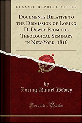Loring D. Dewey Documents Relative to the Dismission of Loring D Dewey From the