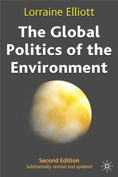 Lorraine Elliott The Global Politics of the Environment Lorraine Elliott Palgrave