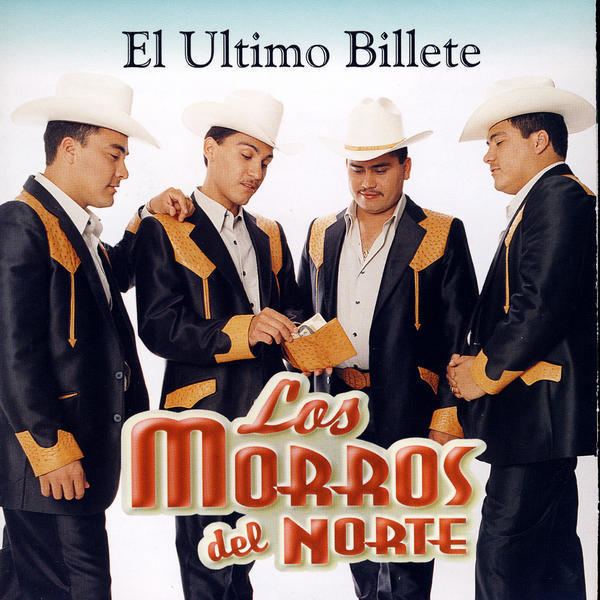 Los Morros del Norte Download El Ultimo Billete by Los Morros Del Norte eMusic
