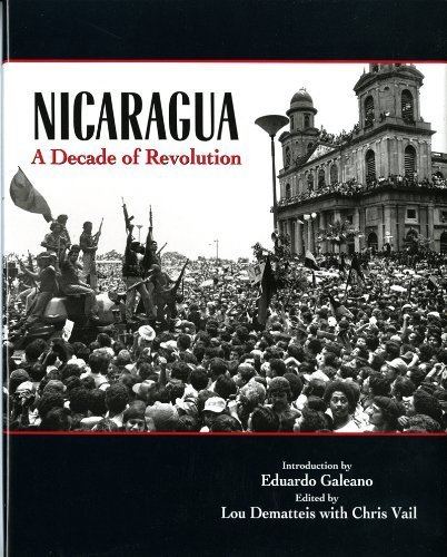 Lou Dematteis Nicaragua A Decade of Revolution Lou Dematteis Eduardo Galeano