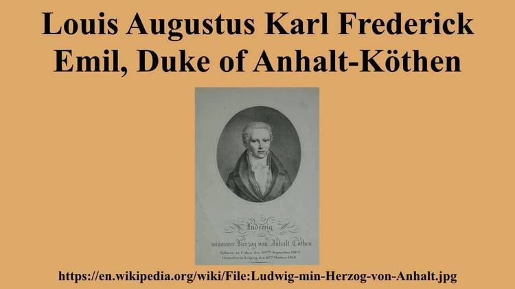 Louis Augustus Karl Frederick Emil, Duke of Anhalt-Köthen Louis Augustus Karl Frederick Emil Duke of AnhaltKthen YouTube