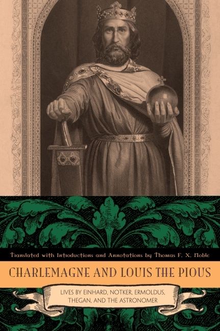 Louis the Pious Charlemagne and Louis the Pious Lives by Einhard Notker