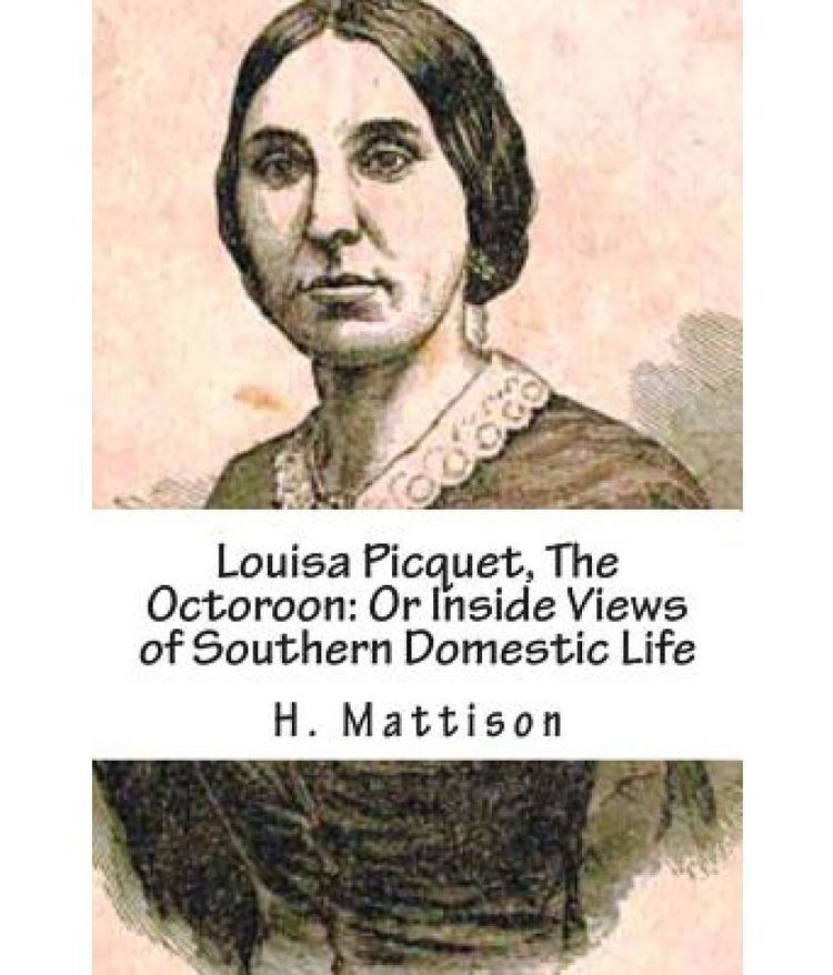 Louisa Picquet Louisa Picquet the Octoroon Or Inside Views of Southern Domestic