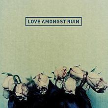 Love Amongst Ruin (album) httpsuploadwikimediaorgwikipediaenthumb9