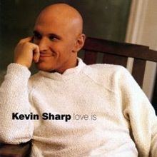 Love Is (Kevin Sharp album) httpsuploadwikimediaorgwikipediaenthumbf
