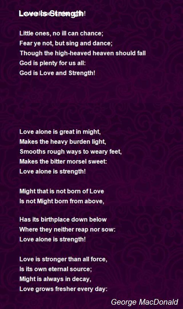Love Is Strength Love Is Strength Poem by George MacDonald Poem Hunter