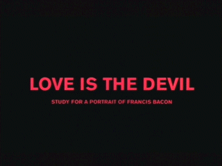 Love Is the Devil: Study for a Portrait of Francis Bacon Love is the Devil Study for a Portrait of Francis Bacon