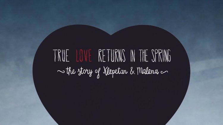 Love Returns TRUE LOVE RETURNS IN THE SPRING the story of Klepetan Malena