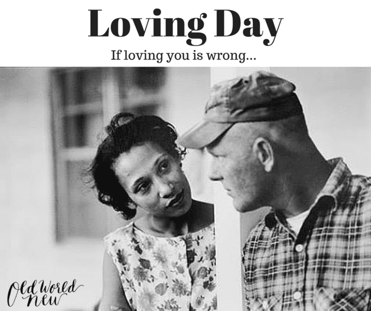 Loving Day If Loving You Is Wrong Loving Day 2015 Old World New