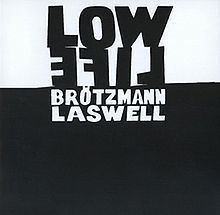 Low Life (Peter Brötzmann and Bill Laswell album) httpsuploadwikimediaorgwikipediaenthumb7