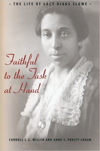 Lucy Diggs Slowe Faithful to the Task at Hand The Life of Lucy Diggs Slowe