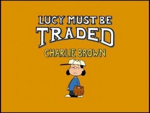 Lucy Must Be Traded, Charlie Brown Lucy Must Be Traded Charlie Brown YouTube