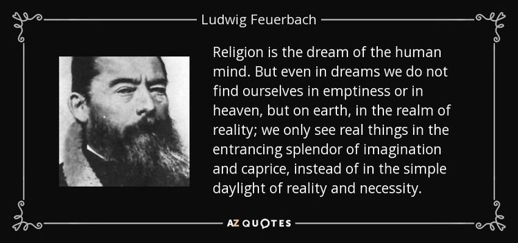 Ludwig Feuerbach TOP 25 QUOTES BY LUDWIG FEUERBACH AZ Quotes