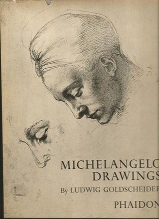 Michelangelo: Drawings by Ludwig Goldscheider | Goodreads