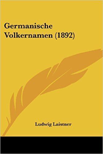 Ludwig Laistner Germanische Volkernamen 1892 Ludwig Laistner 9781104131333