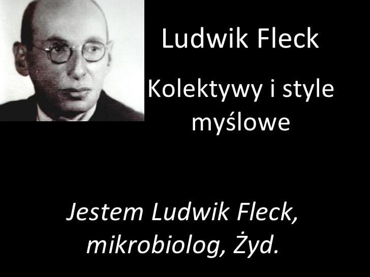 Ludwik Fleck Ludwika Flecka koncepcja stylw mylowych