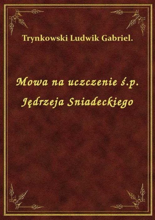 Ludwik Trynkowski Gabriel Ludwik Trynkowski Mowa na uczczenie p Jdrzeja