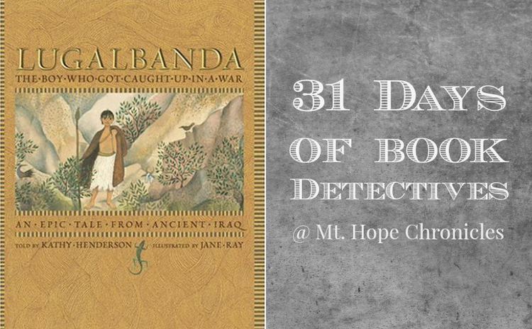 Lugalbanda Mt Hope Chronicles 31 Days of Book Detectives Day 2 Lugalbanda