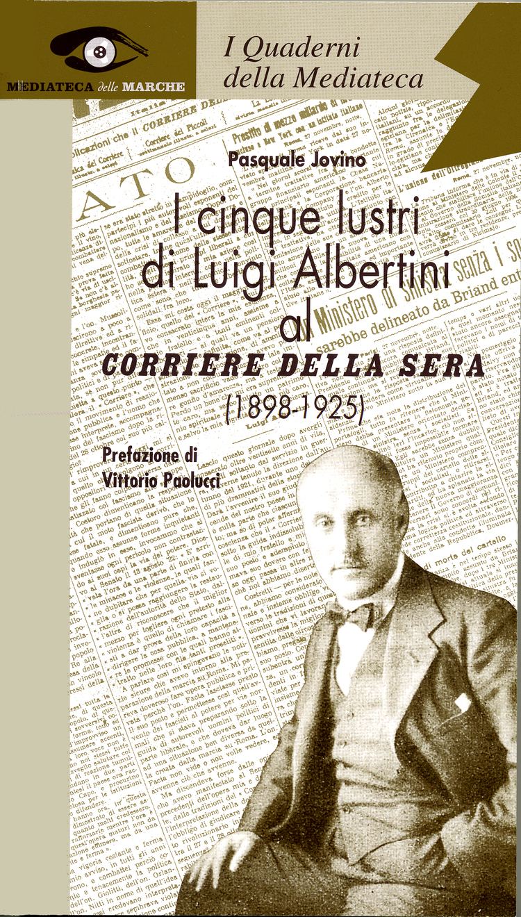 Luigi Albertini I cinque lustri di Luigi Albertini Mediateca delle Marche