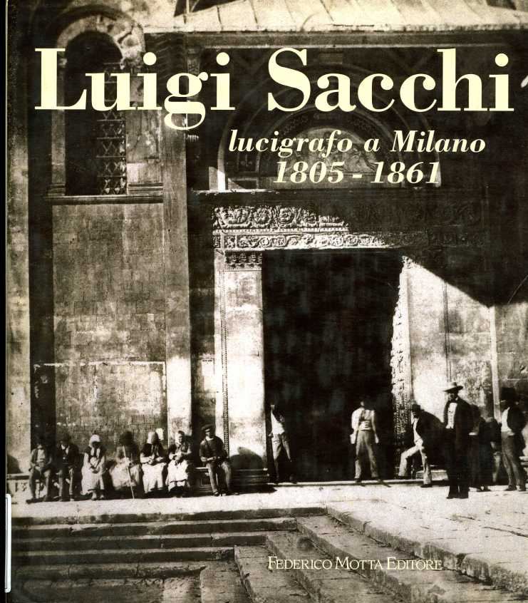 Luigi Sacchi Alle origini della fotografia Luigi Sacchi lucigrafo a Milano 1805