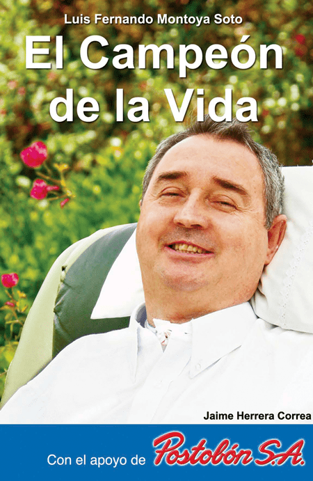 Luis Fernando Montoya El campen de la vida Luis Fernando Montoya Slaba Editores