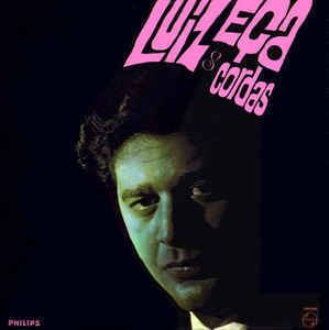 Luiz Eça Luiz Ea Luiz Ea amp Cordas Vinyl LP Album at Discogs