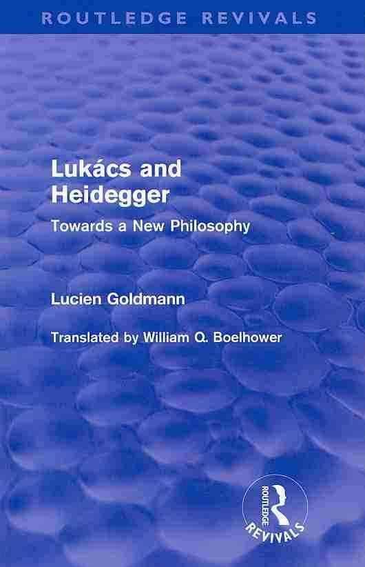 Lukacs and Heidegger: Towards a New Philosophy t3gstaticcomimagesqtbnANd9GcRiYeBfLlpYiNdxVh