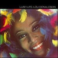 Lush Life (Lou Donaldson album) httpsuploadwikimediaorgwikipediaen883Lus