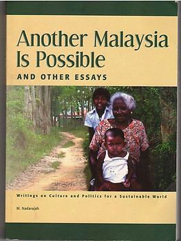 M. Nadarajah Another Malaysia Is Possible and Other Essays M Nadarajah at The