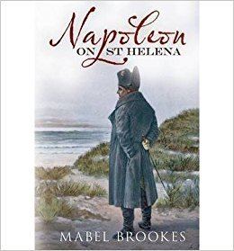 Mabel Brookes Napoleon on St Helena Author Mabel Brookes May2013 Amazon