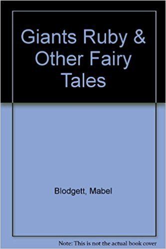 Mabel Fuller Blodgett The giants ruby And other fairy tales Mabel Fuller Blodgett
