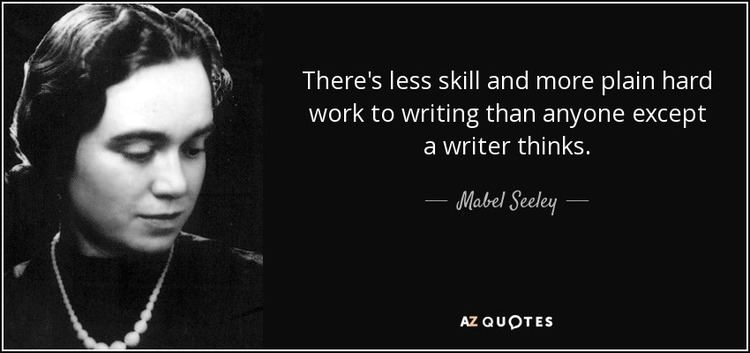 Mabel Seeley Mabel Seeley quote Theres less skill and more plain hard work to