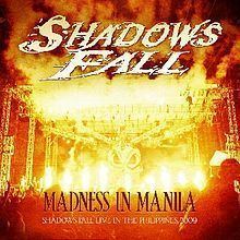 Madness in Manila: Shadows Fall Live in the Philippines 2009 httpsuploadwikimediaorgwikipediaenthumb8