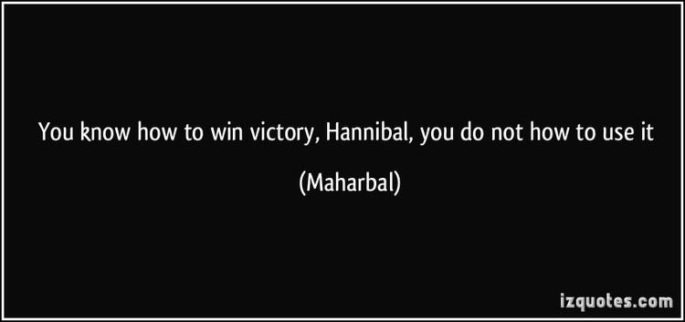 Maharbal You know how to win victory Hannibal you do not how to use it