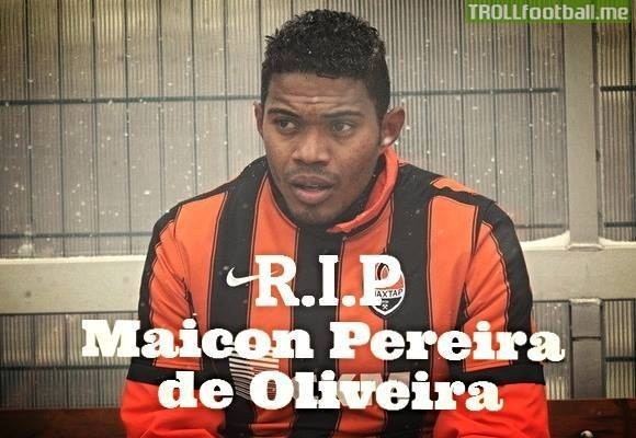 Maicon Pereira de Oliveira RIP Maicon Pereira de Oliveira Troll Football
