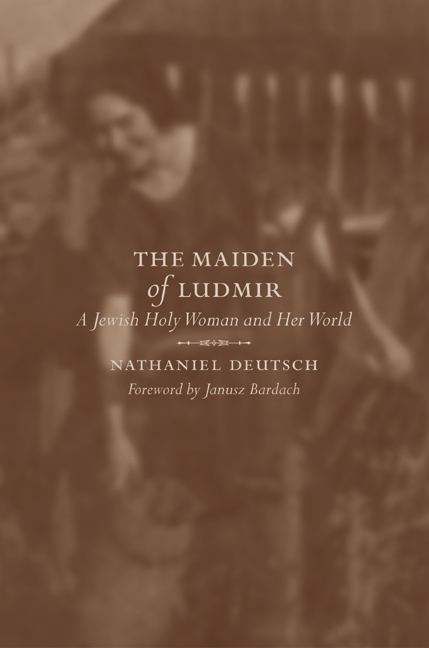 Maiden of Ludmir The Maiden of Ludmir Nathaniel Deutsch EBook University of
