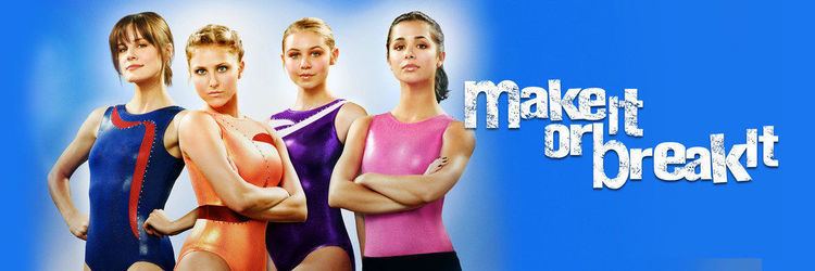 Make It or Break It Watch Make It Or Break It TV Show Free Freeform