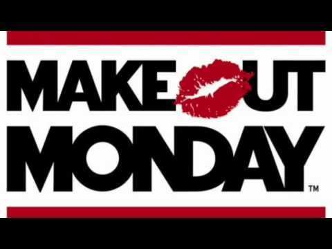 Make Out Monday httpsiytimgcomviwH9qRvKVCgohqdefaultjpg