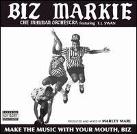 Make the Music with Your Mouth, Biz httpsuploadwikimediaorgwikipediaen663Mak