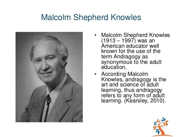 Malcolm Knowles theadultlearningtheoryandragogyofmalcolmknowles2638jpgcb1368422073