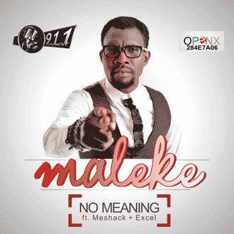 Maleke Maleke No Meaning Ft Meshack amp Excel MusicRadio Nigeria
