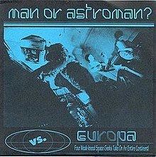 Man or Astro-man? vs. Europa httpsuploadwikimediaorgwikipediaenthumb4