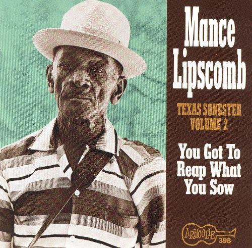Mance Lipscomb Texas Songster Vol 2 You Got to Reap What You Sow Mance