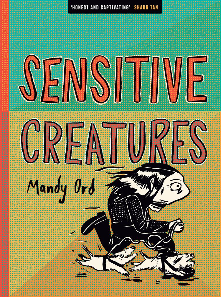 Mandy Ord Sensitive Creatures Mandy Ord 9781742372167 Allen Unwin