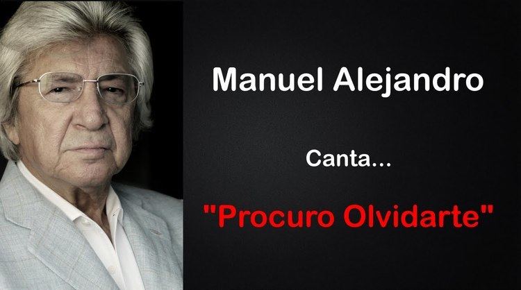 Manuel Alejandro Manuel Alejandro canta quotProcuro Olvidartequot YouTube